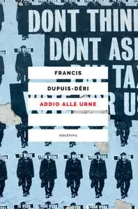 Francis Dupuis-Déri - Addio alle urne