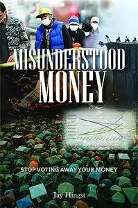 «MISUNDERSTOOD MONEY» by Jay Hingst