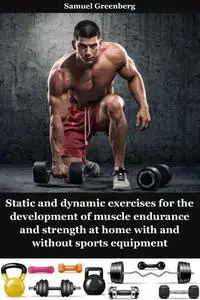 Static and dynamic exercises for the development of muscle endurance and strength at home with and without