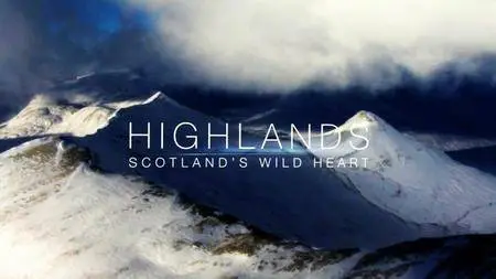 BBC - Highlands - Scotland's Wild Heart (2016)