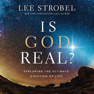 Is God Real?: Exploring the Ultimate Question of Life [Audiobook]
