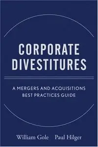 Corporate Divestitures: A Mergers and Acquisitions Best Practices Guide (repost)
