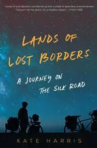 Lands of Lost Borders: A Journey on the Silk Road