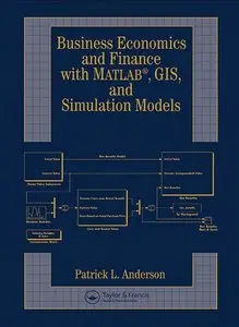 Business Economics and Finance with Matlab, GIS, and Simulation Models (Repost)