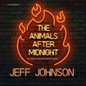 «The Animals after Midnight: A Darby Holland Crime Novel» by Jeff Johnson