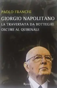 Paolo Franchi - Giorgio Napolitano, La traversata da Botteghe Oscure al Quirinale (repost)