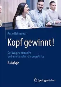 Kopf gewinnt!: Der Weg zu mentaler und emotionaler Führungsstärke [Repost]