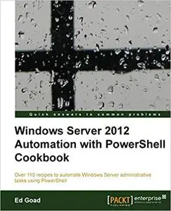 Windows Server 2012 Automation with PowerShell Cookbook