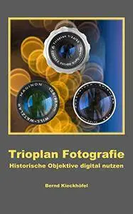 Trioplan Fotografie - Historische Objektive digital nutzen