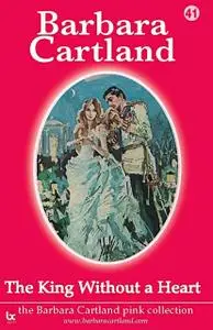 «The King Without a heart» by Barbara Cartland