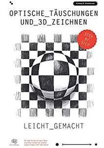 Optische Täuschungen und 3D Zeichnen leicht gemacht