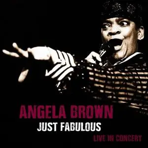 Angela Brown - Just Fabulous - Live in Concert (Remastered) (2020) [Official Digital Download]