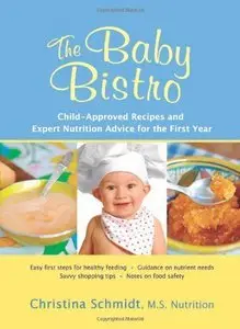 Baby Bistro: Child-Approved Recipes and Expert Nutrition Advice for the First Year (Repost)