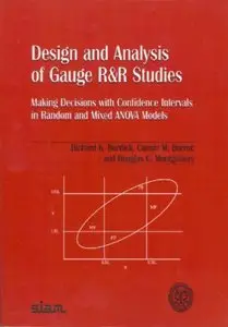 Design and Analysis of Gauge R&R Studies: Making Decisions with Confidence Intervals in Random and Mixed Anova Models