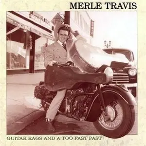 Merle Travis - Guitar Rags And A Too Fast Past (5CD Box Set) (1994)