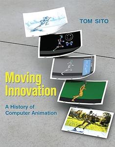 Moving Innovation: A History of Computer Animation