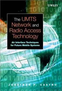 The UMTS Network and Radio Access Technology: Air Interface Techniques for Future Mobile Systems (Repost)