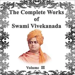 The Complete Works of Swami Vivekananda, Volume 2 [Audiobook]