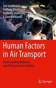 Human Factors in Air Transport Understanding Behavior and Performance in Aviation