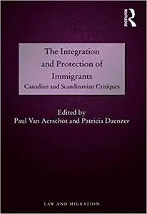 The Integration and Protection of Immigrants: Canadian and Scandinavian Critiques