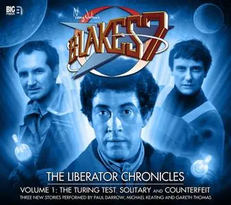 «Blake's 7 - The Liberator Chronicles 1» by Big Finish Productions