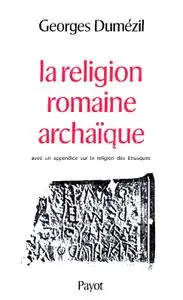 Georges Dumézil, "La religion romaine archaïque"