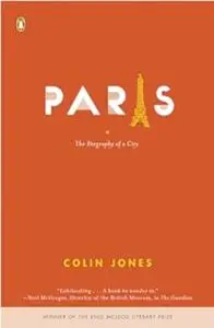 Paris: The Biography of a City