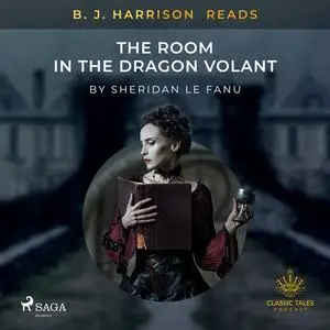 «B. J. Harrison Reads The Room in the Dragon Volant» by Joseph Sheridan Le Fanu