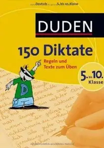 Duden. 150 Diktate 5. bis 10. Klasse: Regeln und Texte zum Üben, 2 Auflage (Repost)