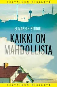 «Kaikki on mahdollista» by Elizabeth Strout
