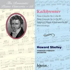 Howard Shelley, Tasmanian Symphony Orchestra - Romantic Piano Concerto Vol. 56: Kalkbrenner: Piano Concertos Nos 2 & 3 (2012)