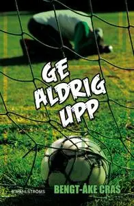 «Ge aldrig upp» by Bengt-Åke Cras