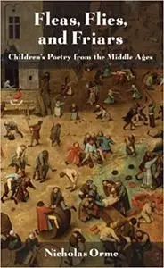 Fleas, Flies, and Friars: Children's Poetry from the Middle Ages