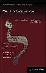 Not in the Spaces we Know: An Exploration of Science Fiction and the Bible