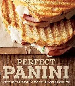 Perfect Panini: Mouthwatering recipes for the world's favorite sandwiches (Repost)