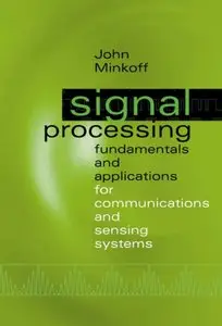 Signal Processing Fundamentals and Applications for Communications and Sensing Systems (repost)