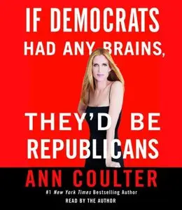 If Democrats Had Any Brains, They'd Be Republicans (Audiobook) (Repost)