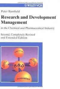 Research and Development Management in the Chemical and Pharmaceutical Industry, Second Edition