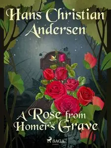 «A Rose from Homer's Grave» by Hans Christian Andersen