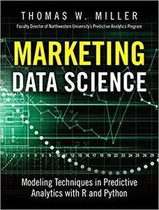Marketing Data Science: Modeling Techniques in Predictive Analytics with R and Python (repost)