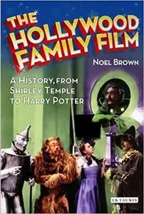 Hollywood Family Film, The: A History, from Shirley Temple to Harry Potter (Cinema and Society)