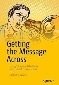 Getting the Message Across: Using Slideware Effectively in Technical Presentations [Repost]
