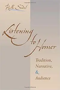 Listening to Homer: Tradition, Narrative, and Audience