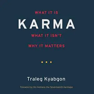 Karma: What It Is, What It Isn't, Why It Matters [Audiobook]