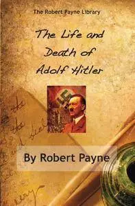 The Life and Death of Adolf Hitler