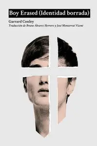 «Boy Erased (Identidad borrada)» by Garrard Conley