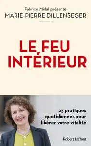 Le Feu intérieur - Marie-Pierre Dillenseger, Fabrice Midal