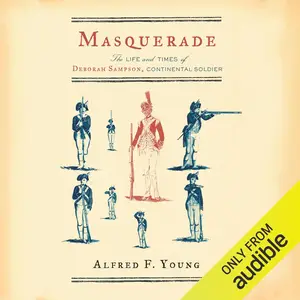 Masquerade: The Life and Times of Deborah Sampson, Continental Soldier