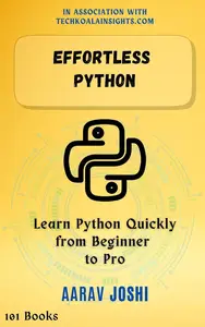 Effortless Python: Learn Python Quickly from Beginner to Pro