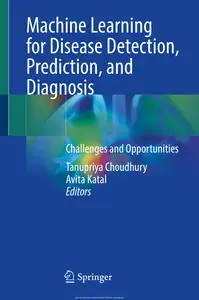 Machine Learning for Disease Detection, Prediction, and Diagnosis: Challenges and Opportunities